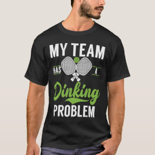Camiseta Dicho de deporte de pickleball problema de bebida