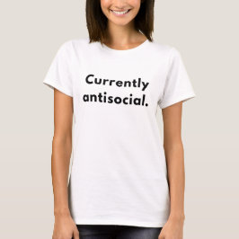 Camiseta Dicho divertido “Actualmente antisocial”. Dicho de