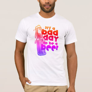 Camiseta Dicho Divertido de Cerveza Es un Mal Día para ser