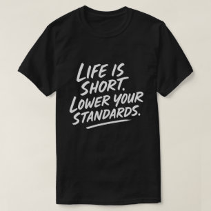 Camiseta Dicho divertido de estándares más bajos La vida es