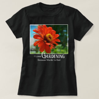 Camiseta Dicho divertido de jardinería zinnia floral naranj