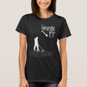 Camiseta Dicho Divertido Estoy Excavando - Detector de Meta