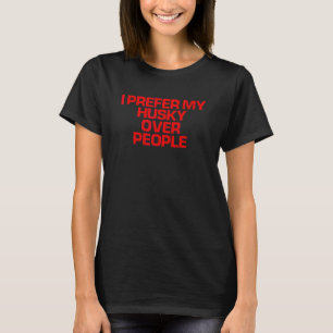 Camiseta Dicho Divertido Rojo  Prefiero Mi Husky Antes Que 