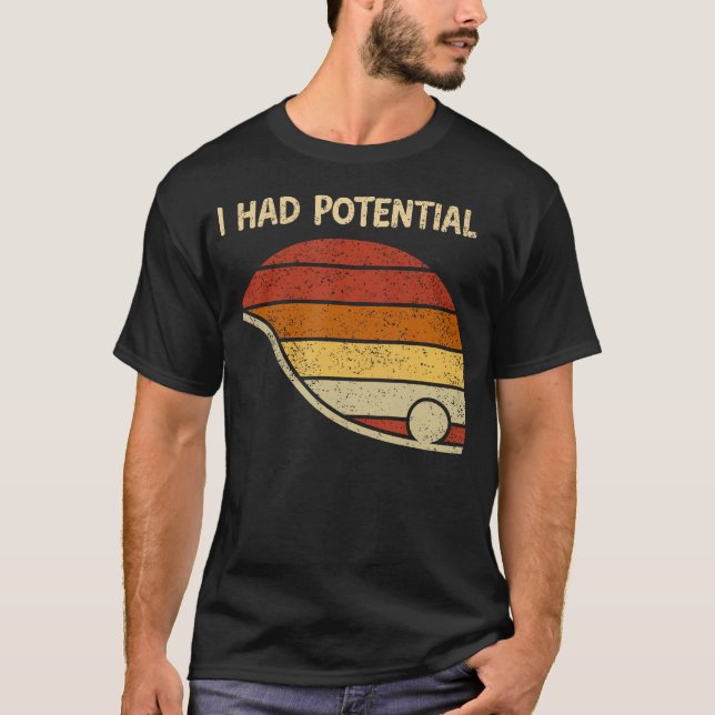 Camiseta Dicho Divertido Tenía Potencial Física Ciencia (Anverso)