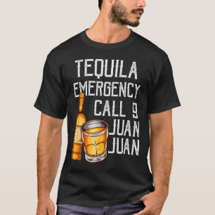 Camiseta Dicho Divertido Tequila Llamada de Emergencia Juan