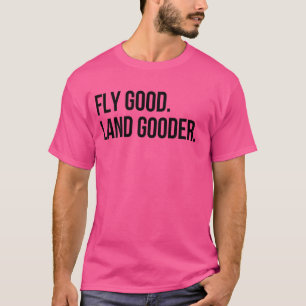 Camiseta Dicho Inspirador Vuela Buena Tierra Mejor Aviación