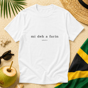 Camiseta Dicho jamaicano Mi Deh A Farin