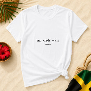 Camiseta Dicho jamaicano Mi Deh Yah en Patois