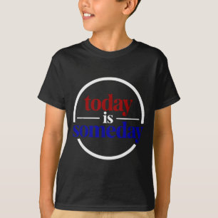 Camiseta Dicho Motivacional Divertido Hoy Es Algún Día