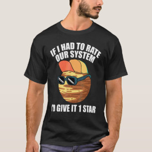 Camiseta Dichos de Plutón Si Tuviera Que Calificar Nuestro
