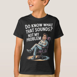 Camiseta Dichos divertidos que no son un problema Citas est