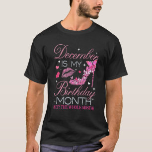 Camiseta Diciembre Es Mi Cumpleaños Durante Todo El Mes H