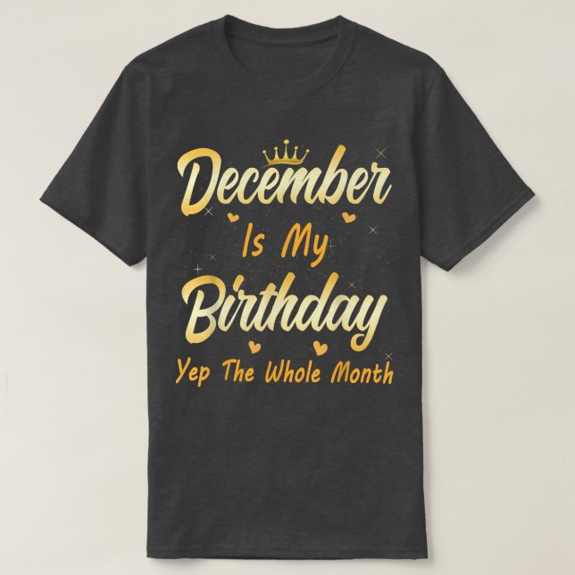 Camiseta Diciembre Es Mi Cumpleaños Mes Durante Todo El Mes (Diseño del anverso)
