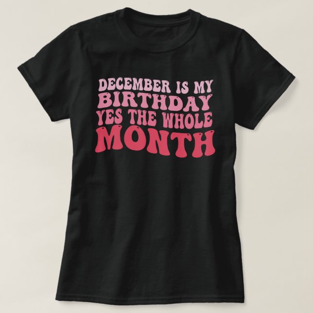 Camiseta diciembre es mi cumpleaños, sí, todo el mes (Diseño del anverso)