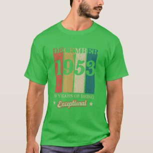 Camiseta Diciembre Hecho En 53 70 Años De Ser Excepcional v
