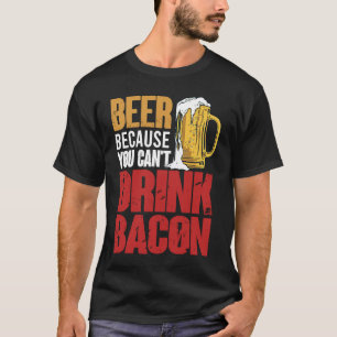 Camiseta Diciendo cerveza porque no se puede beber baco