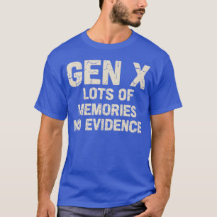 Camiseta Diciendo Gen X Muchos Recuerdos Sin Evidencia - ún