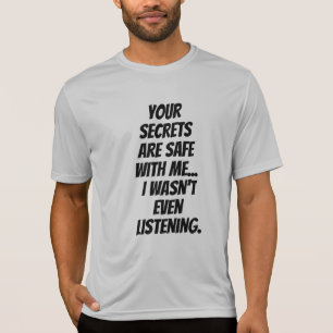 Camiseta Diciendo graciosamente: Secretos escuchan con segu