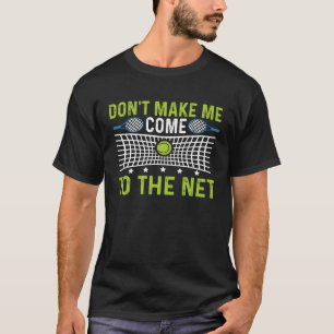 Camiseta Diciendo Que No Me Hagan Venir Al Tenis En La Red