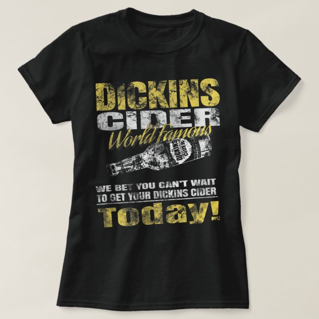 Camiseta Dickins Cider World Famous por todos tus seres que (Diseño del anverso)