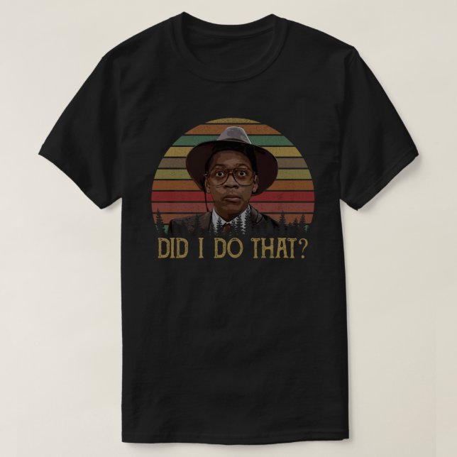 Camiseta Did I Do That? (Diseño del anverso)