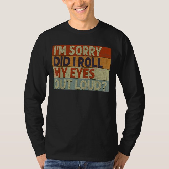 Camiseta Did I Roll My Eyes Out Loud (Anverso)