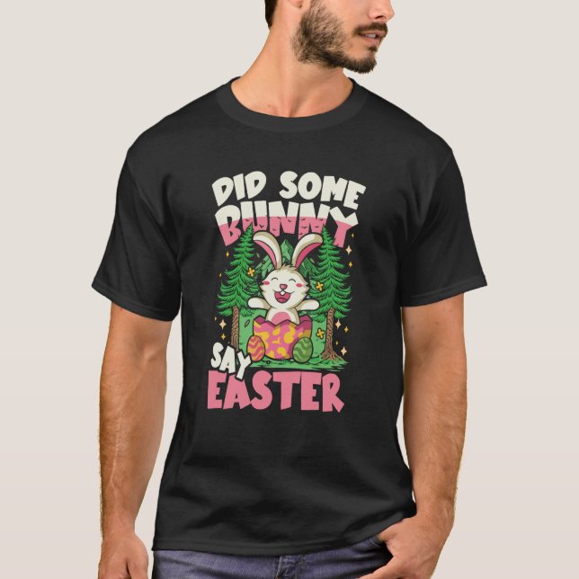 Camiseta Did Some Bunny Say Easter for a Rabbit (Anverso)