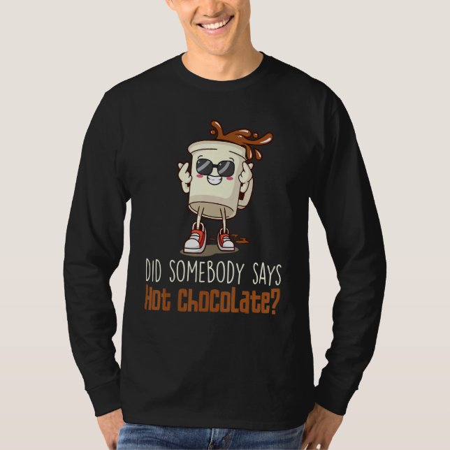 Camiseta Did Somebody Say Hot Chocolate Chocolate Hot Cocoa (Anverso)