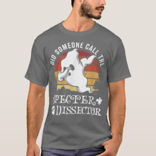 Camiseta Did Someone Call The Specter Dissector For Ghost H