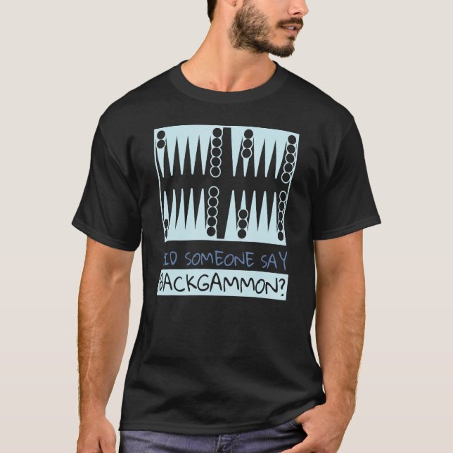 Camiseta Did Someone Say Backgammon  Player (Anverso)