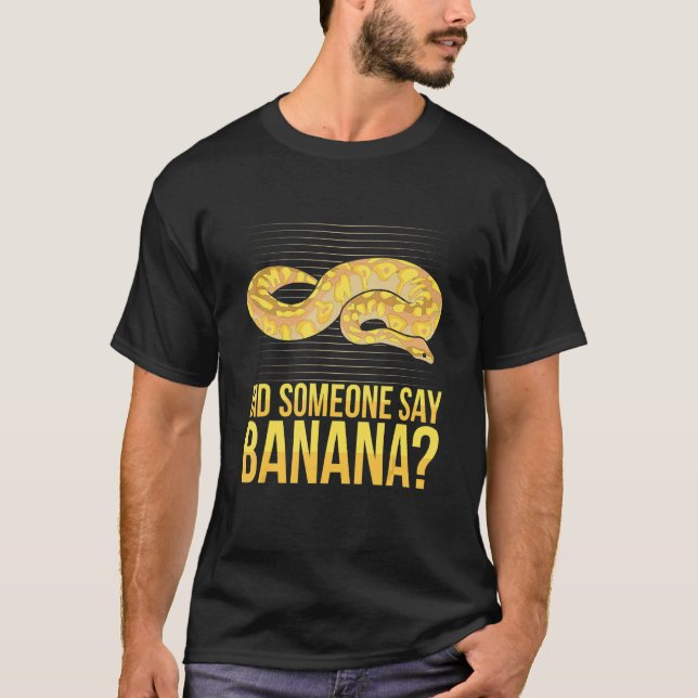 Camiseta Did someone say banana Quote for a Ball python   (Anverso)