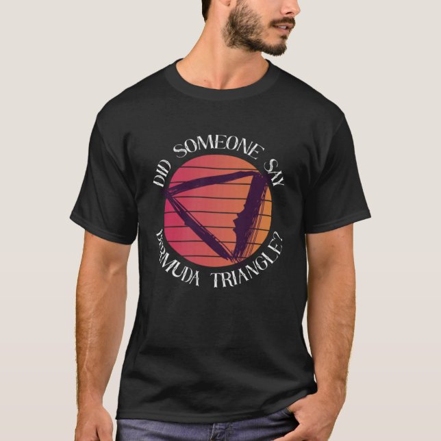 Camiseta Did Someone Say Bermuda Triangle Ocean Triangle (Anverso)