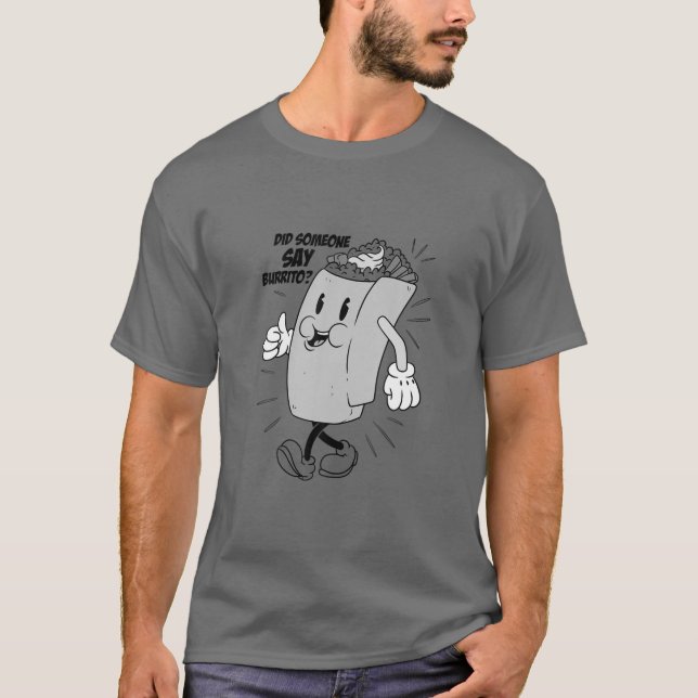 Camiseta Did Someone Say Burrito - Taco Family Food Lover (Anverso)