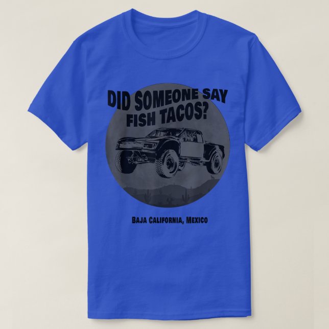 Camiseta Did Someone Say Fish Tacos Baja Truck Desert Off-R (Diseño del anverso)
