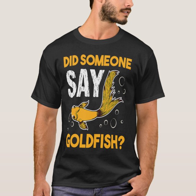 Camiseta Did Someone Say Goldfish Aquarium Fish Breeder Car (Anverso)