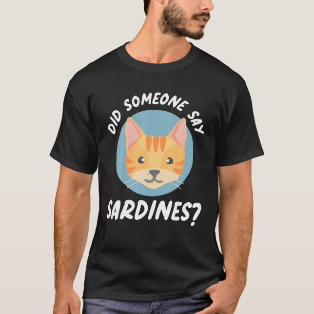 Camiseta Did Someone Say Sardines? Cat Sardines (Anverso)