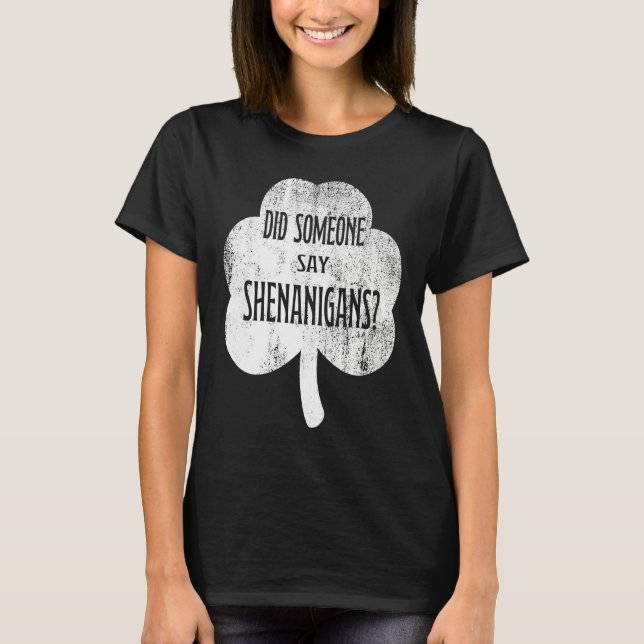 Camiseta Did Someone Say Shenanigans   St Patricks Day (Anverso)