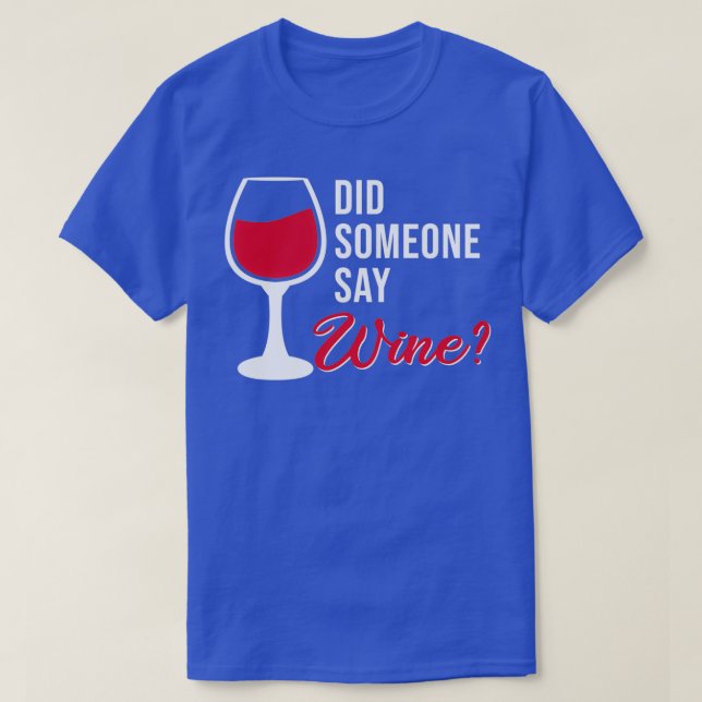 Camiseta Did someone say wine (Diseño del anverso)