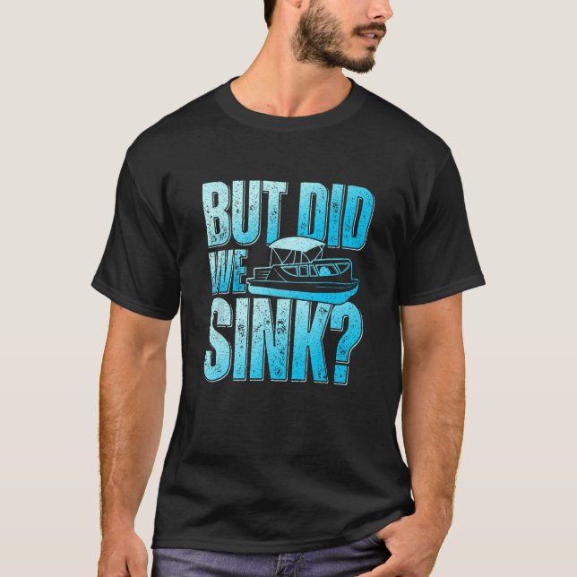 Camiseta Did We Sink Pontoon Boat Owner Pontooning (Anverso)
