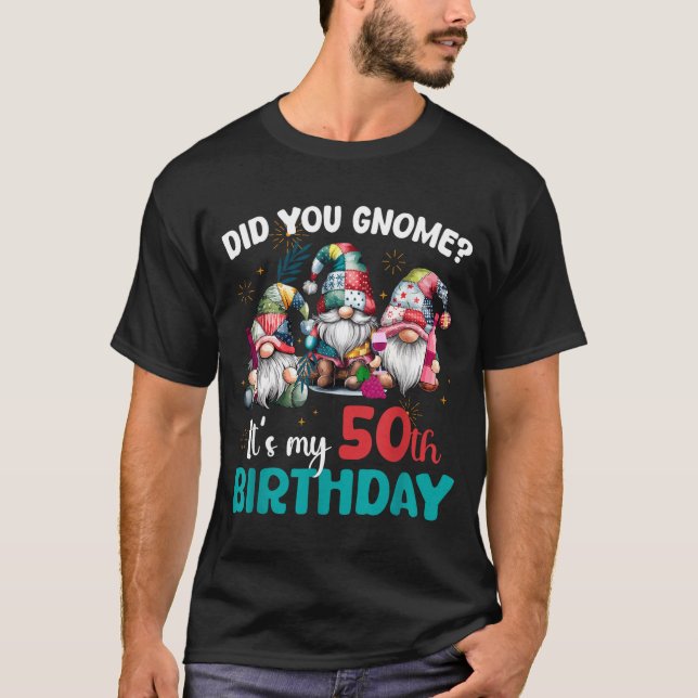 Camiseta Did You Gnome Its My 50th Birthday 50 Year Old Gno (Anverso)