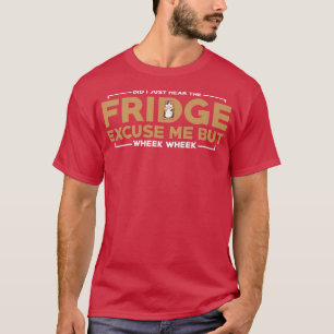 Camiseta Did You Here The Fridge Guinea Pig Guinea Lover Pr