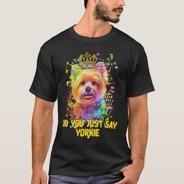 Camiseta Did You Just Say Yorkie  Yorkshire Terrier Humor (Anverso)