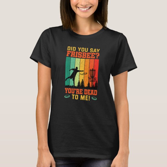 Camiseta Did You Say Frisbee Retro Disc Golf For Disc Golf  (Anverso)