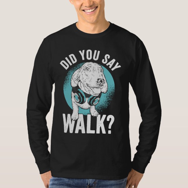 Camiseta Did you say Walk (Anverso)