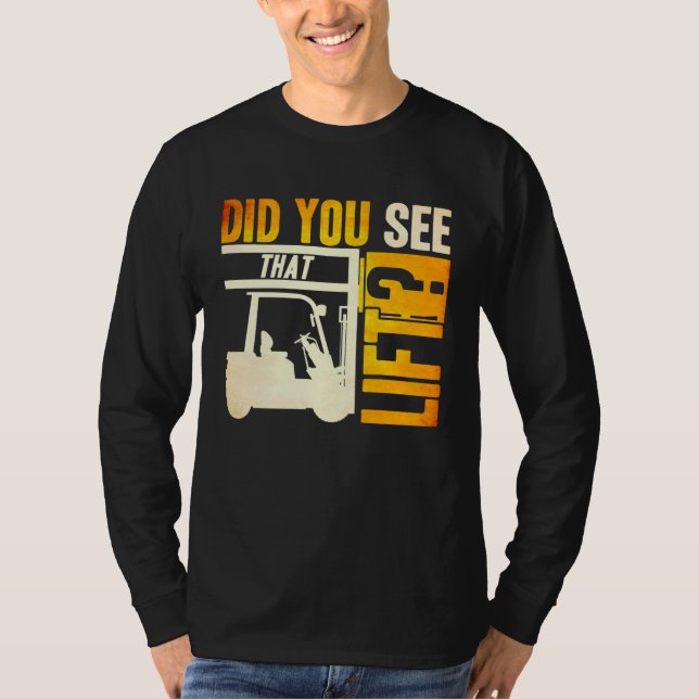 Camiseta Did you see that Lift Forklift Operator Warehouse  (Anverso)