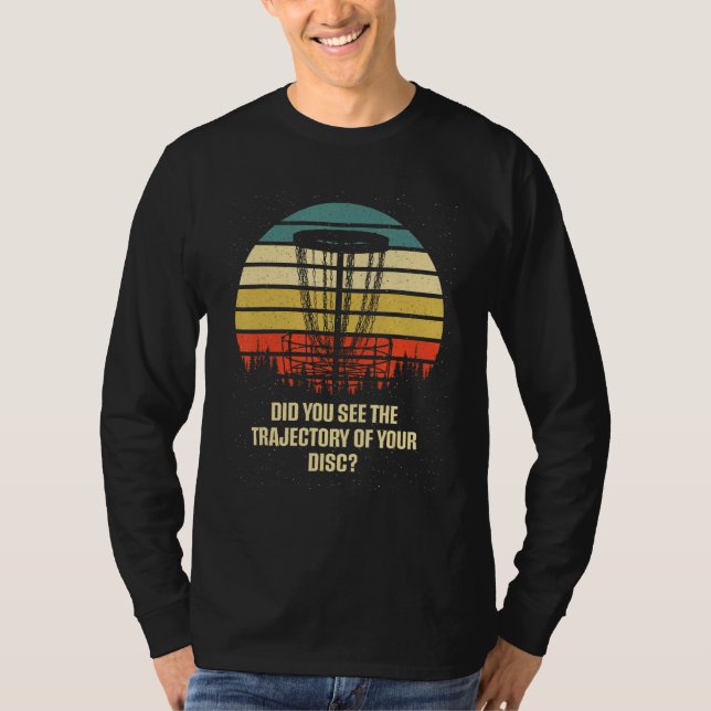 Camiseta Did You See the Trajectory Disc Golf Sports Golfer (Anverso)