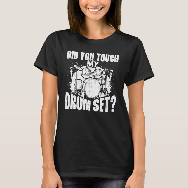 Camiseta Did You Touch My Drum Set Percussion Drumming Drum (Anverso)