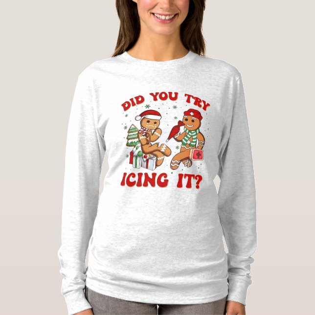 Camiseta Did You Try Icing It – Funny Gingerbread Man  (Anverso)