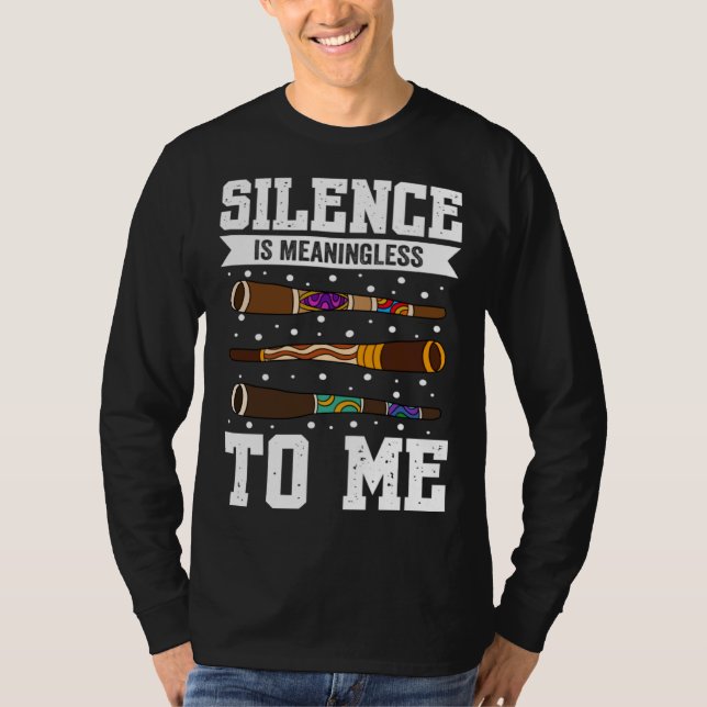 Camiseta Didgeridoo Silence Is Meaningless To Me (Anverso)