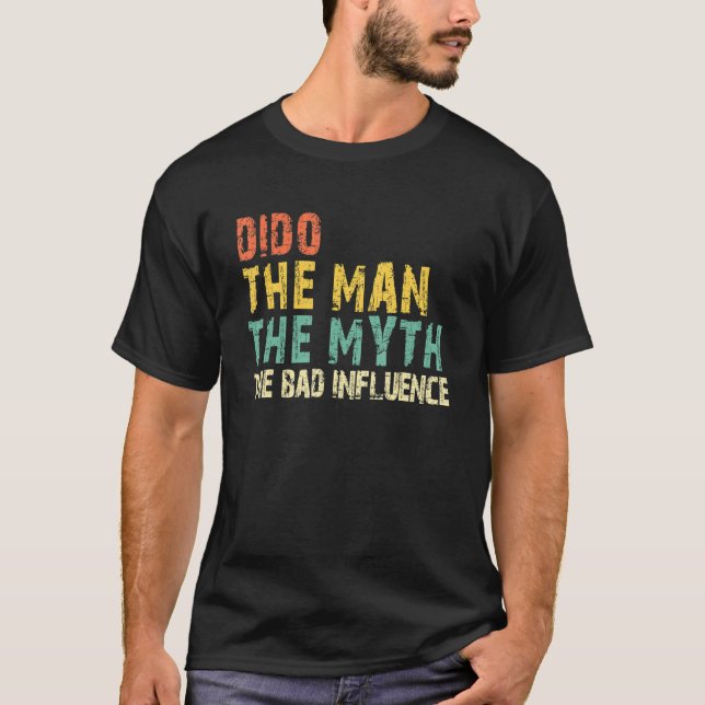 Camiseta Dido The Man The Myth The Bad Influence  Retro (Anverso)